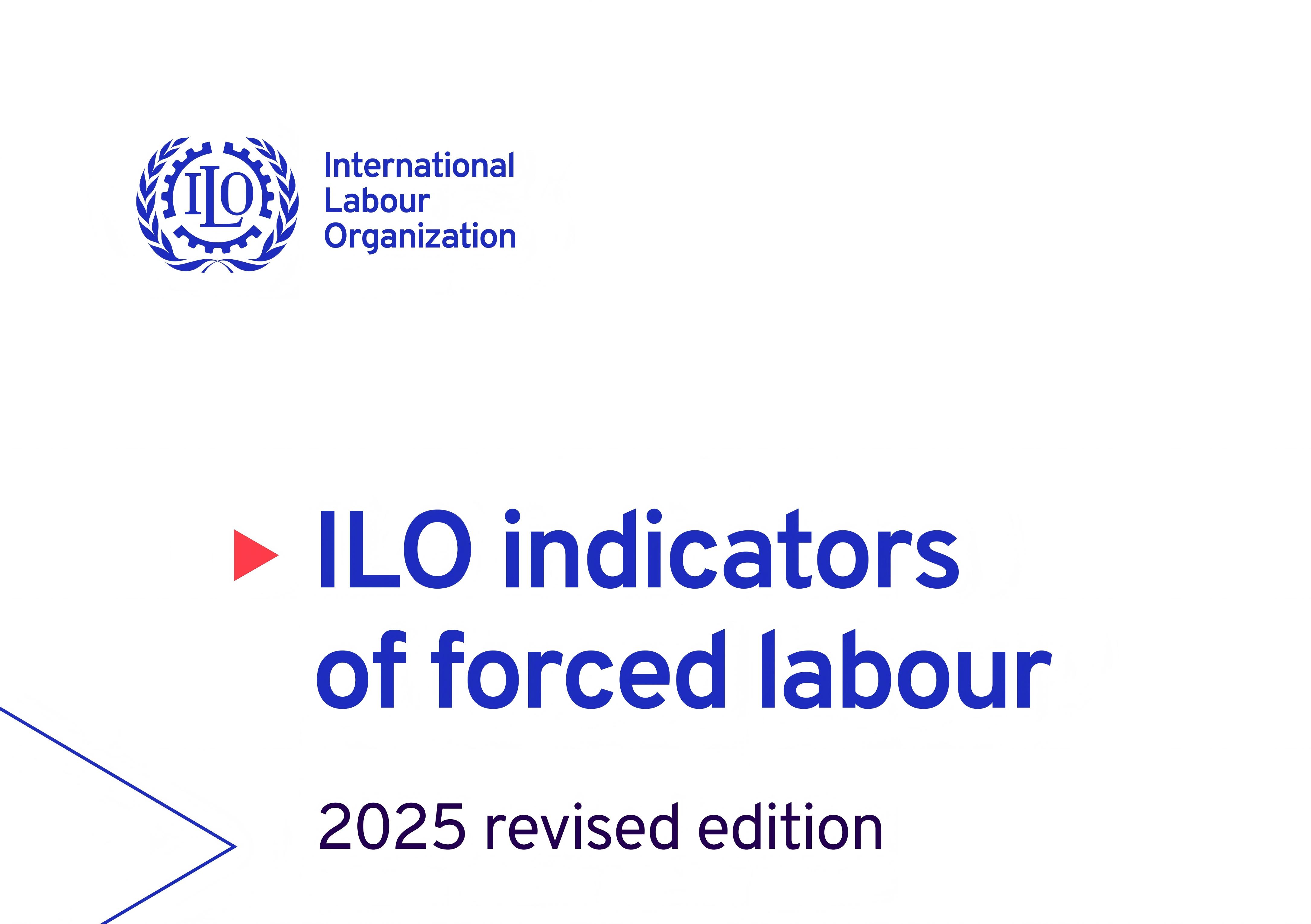 国际劳工组织发布《强迫劳动指标》2025年修订版